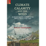 Climate, Calamity and the Wild: An Environmental History of the Bengal Delta, C.1737-1947