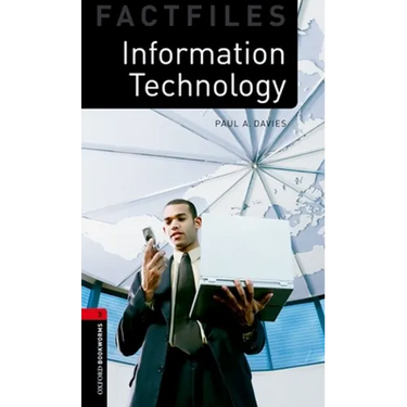 Oxford Bookworms Factfiles: Information Technology: Level 3: 1000-Word Vocabularyinformation Technology