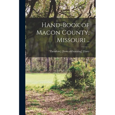 Hand-book of Macon County, Missouri ..