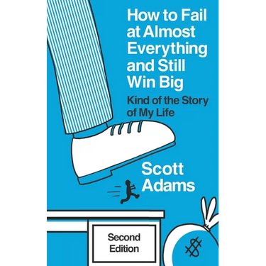 How to Fail at Almost Everything and Still Win Big: Kind of the Story of My Life
