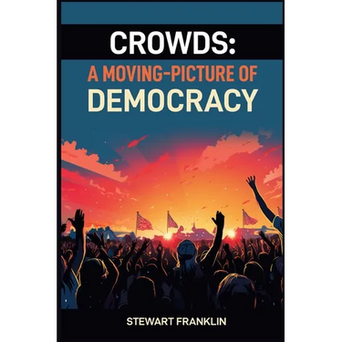 Crowds: Understanding the Dynamics and Power of Collective Behavior (2024)