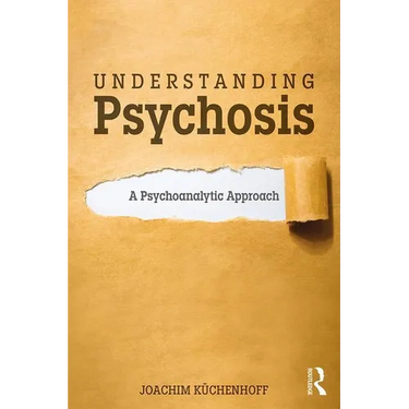 Understanding Psychosis: A Psychoanalytic Approach