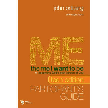 The Me I Want to Be Teen Edition Bible Study Participant's Guide: Becoming God's Best Version of You (Participant's Guide)