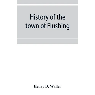 History of the town of Flushing, Long Island, New York