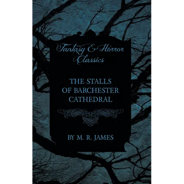 The Stalls of Barchester Cathedral (Fantasy and Horror Classics)