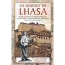 My Journey to Lhasa: The Personal Story of the Only White Woman Who Succeeded in Entering the Forbidden City