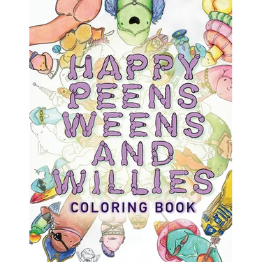 Happy Peens, Weens, and Willies Coloring Book: A coloring book with a sense of humor and a touch of body positivity!