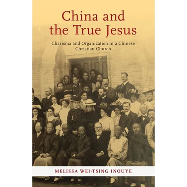 China and the True Jesus: Charisma and Organization in a Chinese Christian Church
