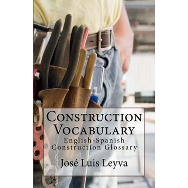 Construction Vocabulary: English-Spanish Construction Glossary