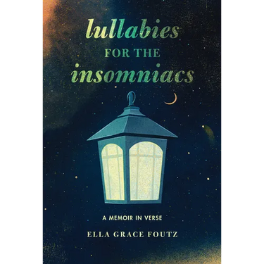 Lullabies for the Insomniacs: A Memoir in Verse