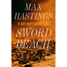 Sword Beach: D-Day Baptism by Fire