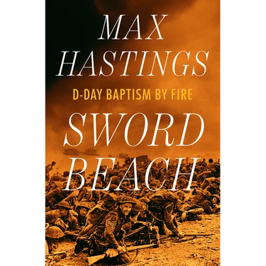 Sword Beach: D-Day Baptism by Fire