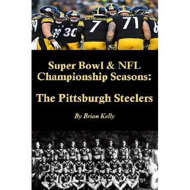 Super Bowl & NFL Championship Seasons: The Pittsburgh Steelers: Begins with the Steelerss first Championship a& rolls right past Super Bowl XLV.