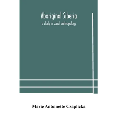 Aboriginal Siberia: A Study In Social Anthropology