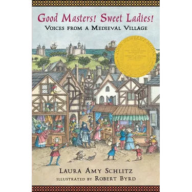 Good Masters! Sweet Ladies!: Voices from a Medieval Village (Historical Fiction for Grades 5-8)
