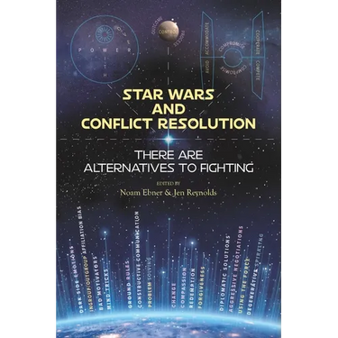 Star Wars and Conflict Resolution: There Are Alternatives To Fighting