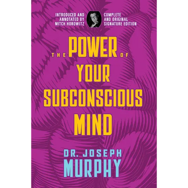 The Power of Your Subconscious Mind: Complete and Original Signature Edition