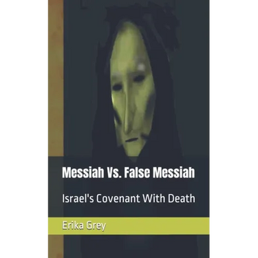 Messiah Vs. False Messiah: Israel's Covenant With Death