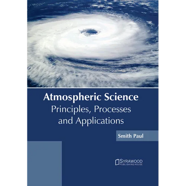Atmospheric Science: Principles, Processes and Applications