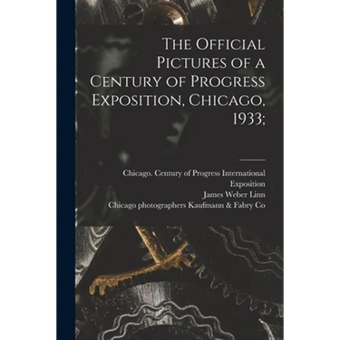 The Official Pictures of a Century of Progress Exposition, Chicago, 1933;