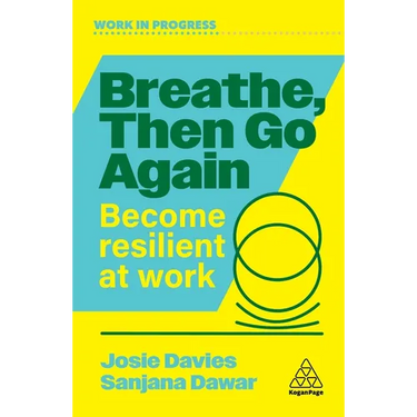 Breathe, Then Go Again: Become Resilient at Work