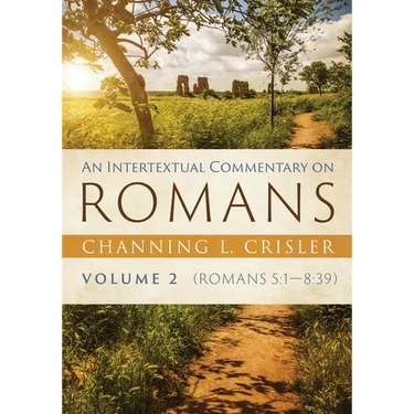 An Intertextual Commentary on Romans, Volume 2: Romans 5:1--8:39