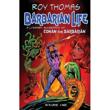 Barbarian Life: A Literary Biography of Conan the Barbarian (Volume 1)