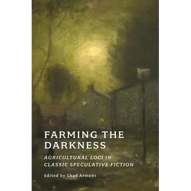 Farming the Darkness: Agricultural Loci in Classic Speculative Fiction