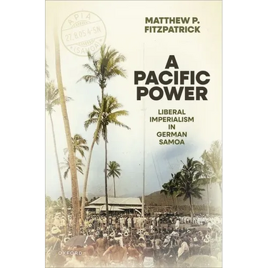A Pacific Power: Liberal Imperialism in German Samoa