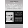 An Enormous Crime: The Definitive Account of American POWs Abandoned in Southeast Asia