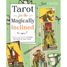 Tarot for the Magically Inclined: Spells and Spirits to Stack the Deck in Your Favor