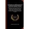 A Treatise on Adulterations of Food and Culinary Poisons: Exhibiting the Fraudulent Sophistications of Bread, Beer, Wine, Spiritous Liquors, Tea, Coff