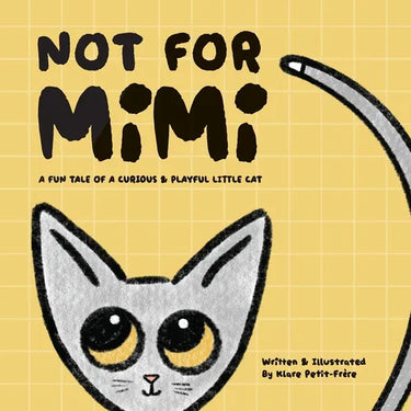 Not For Mimi: A Fun Tale Of A Curious & Playful Little Cat