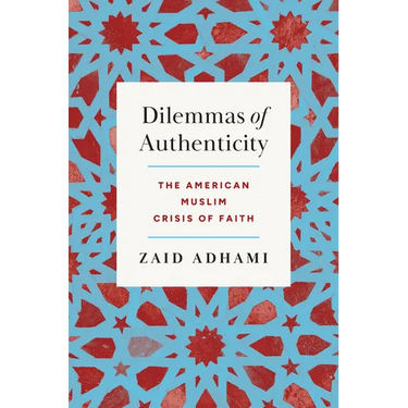 Dilemmas of Authenticity: The American Muslim Crisis of Faith