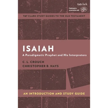 Isaiah: An Introduction and Study Guide: A Paradigmatic Prophet and His Interpreters