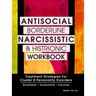 Antisocial, Borderline, Narcissistic and Histrionic Workbook: Treatment Strategies for Cluster B Personality Disorders