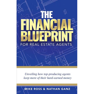 The Financial Blueprint for Real Estate Agents: Unveiling How Top Producing Agents Keep More of Their Hard Earned Money