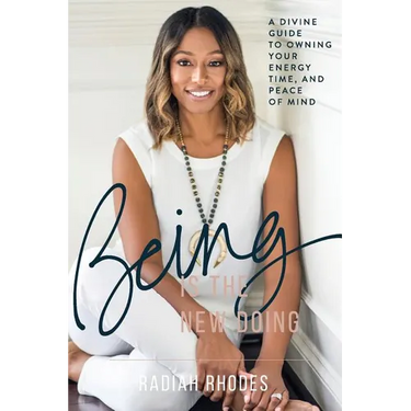 Being is the New Doing: A Divine Guide to Owning Your Energy, Time, and Peace of Mind