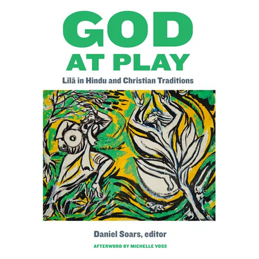 God at Play: Līlā In Hindu and Christian Traditions