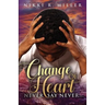 Change of Heart: Never Say Never...