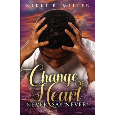 Change of Heart: Never Say Never...