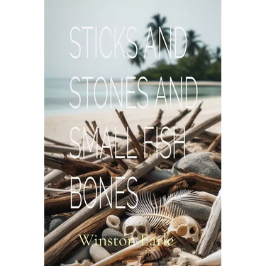 Sticks and Stones and Small Fish Bones