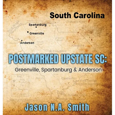 Postmarked Upstate SC: Greenville, Spartanburg & Anderson
