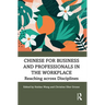 Chinese for Business and Professionals in the Workplace: Reaching Across Disciplines