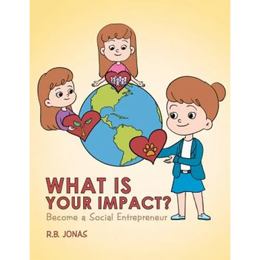 What Is Your Impact?: Become A Social Entrepreneur