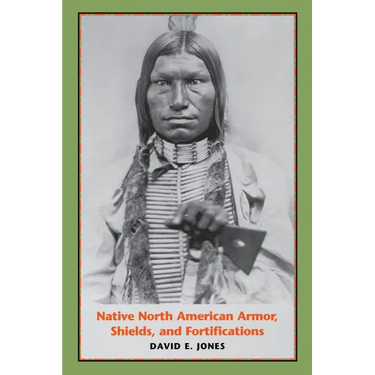 Native North American Armor, Shields, and Fortifications