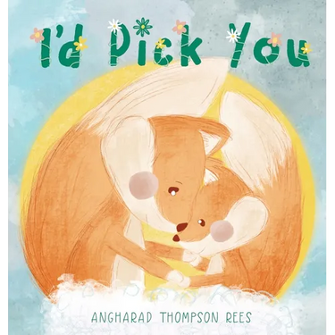 I'd Pick You: A heartwarming Mother's Day tale sharing the special bond between mother and child