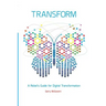 Transform: A rebel's guide for digital transformation