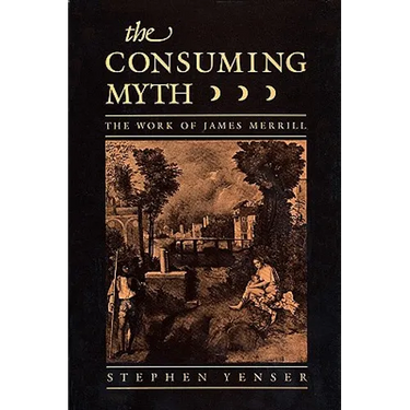 Consuming Myth: The Work of James Merrill