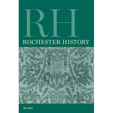Rochester History Vol. 82, No. 1 (Fall 2024)
